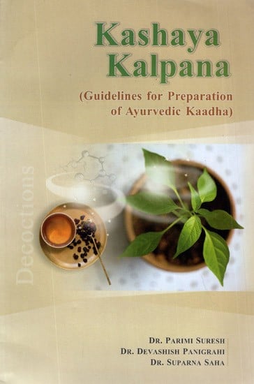 Kashaya Kalpana (Guidelines For Preparation of Ayurvedic Kaadha)