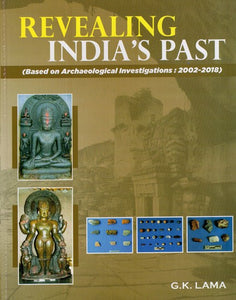 Revealing India's Past (Based on Archaeological Investigations, 2002-2018)