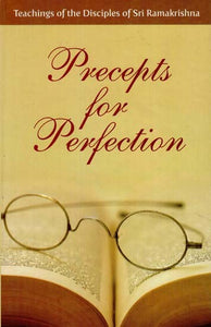 Precepts For Perfection (Teachings of the Disciples of Sri Ramakrishna)