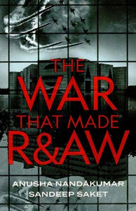 The War That Made R&AW