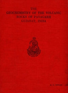 The Geochemistry of The Volcanic Rocks of Pavagarh Gujarat, India (An Old Book)