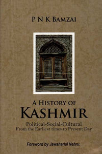 A History of Kashmir - Political-Social-Cultural From the Earliest times to Present Day