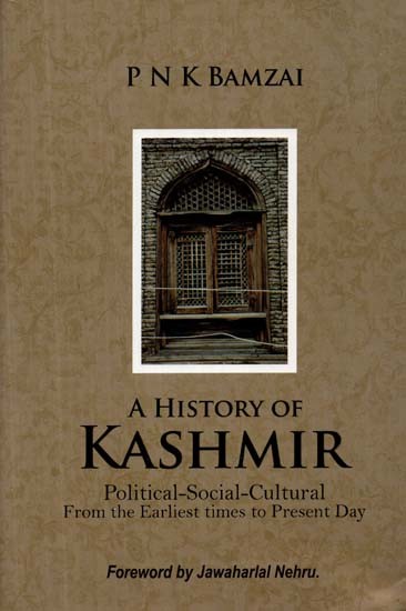 A History of Kashmir - Political-Social-Cultural From the Earliest times to Present Day