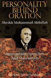 Personality Behind Oration - Sheikh Mohammad Abdullah (Agreements, Speeches and Statements)