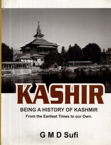 Kashir - Being A History of Kashmir (From the Earliest Times to our Own)