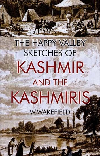The Happy Valley Sketches of Kashmir and the Kashmiris