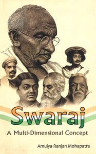 Swaraj - Thoughts of Gandhi, Tilak, Aurobindo, Raja Rammohun Roy, Tagore and Vivekananda