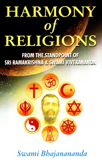 Harmony of Religions (from the Standpoint of Sri Ramakrishna and Swami Vivekananda)