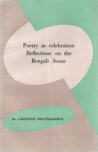 Poetry as Celebration Reflections on the Bengali Scene (An Old and Rare Book)