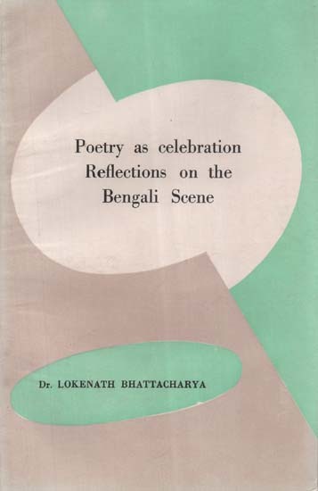 Poetry as Celebration Reflections on the Bengali Scene (An Old and Rare Book)