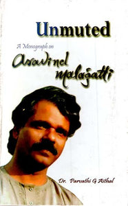 Unmuted- A Monograph on Aravind Malagatti (An Old and Rare Book)