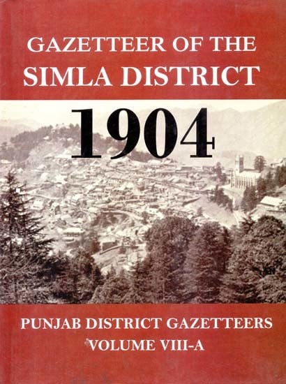 Gazetteer of Simla District 1904- Punjab District Gazetteer (Volume VIII-A)