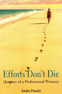 Efforts Don't Die- Journey of a Proffessional Woman
