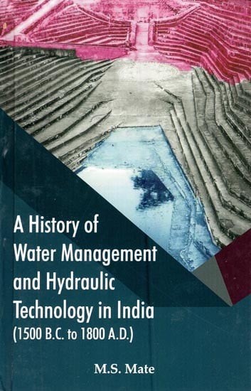 A History of Water Management and Hydraulic Technology in India (1500 B.C. to 1800 A.D.)