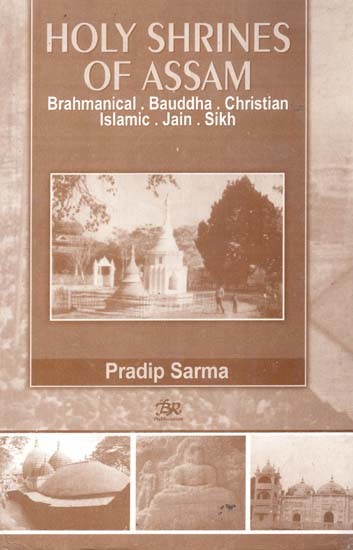 Holy Shrines of Assam- Brahmanical, Bauddha, Christian, Islamic, Jaina and Sikh
