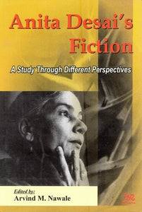 Anita Desai's Fiction- A Study Through Different Perspectives