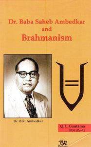 Dr. Baba Saheb Ambedkar and Brahmanism