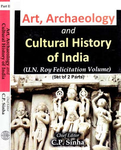 Art, Archaelogy and Cultural History of India: U.N. Roy Felicitation Volume (Set of 2 Volumes)