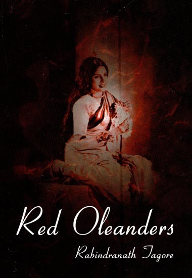Red Oleanders- A Drama in One Act By Rabindranath Tagore
