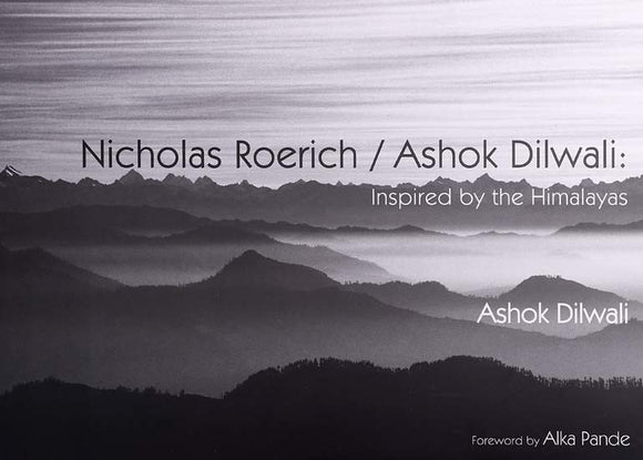 Nicholas Roerich/Ashok Dilwali: Inspired By the Himalayas
