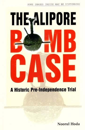 The Alipore Bomb Case- A Historic Pre-Independence Trial