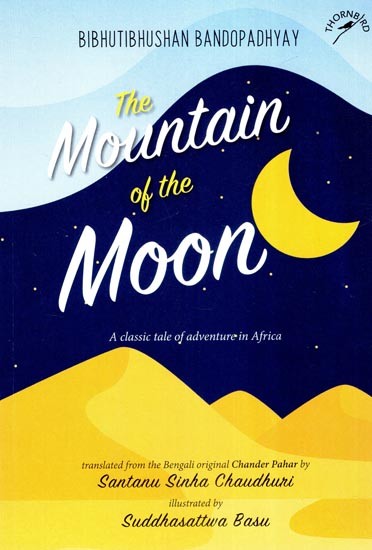 The Mountain of the Moon- A Classic Tale of Adventure in Africa