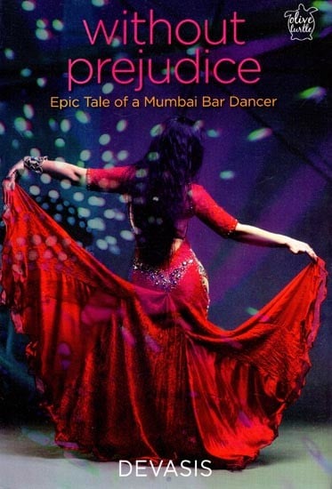 Without Prejudice- Epic Tale of a Mumbai Bar Dancer