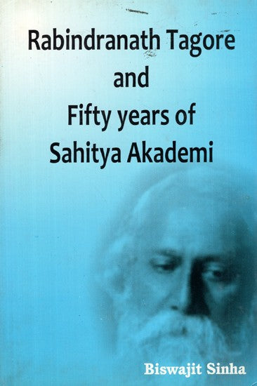 Rabindranath Tagore and Fifty Years of Sahitya Akademi