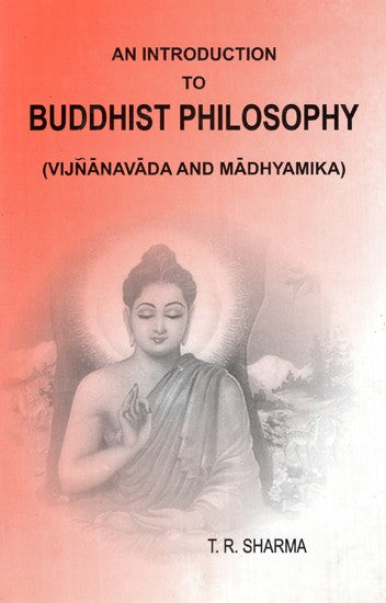 An Introduction to Buddhist Philosophy (Vijñānavada and Madhyamika)