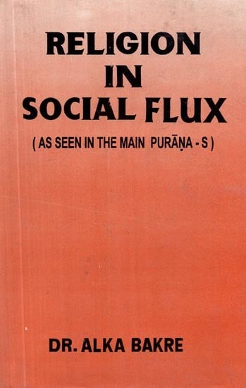 Religion in Social Flux- A Seen In The Main Puranas (An Old and Rare Book)