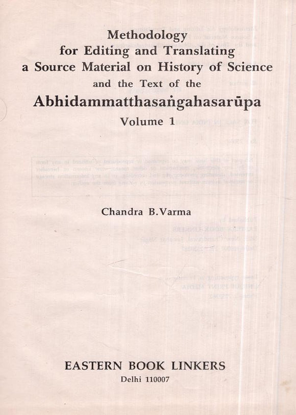 Methodology for Editing and Translating a Source Material on History of Science and the Text of the Abhidhammatthasangahasarūpa- Volume - I (An Old and Rare Book)