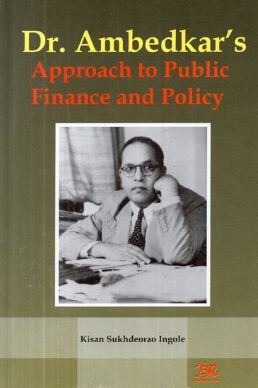Dr. Ambedkar's Approach to Public Finance and Policy