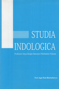Studia Indologica Professor Satya Ranjan Banerjee Felicitation Volume