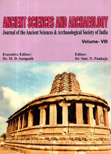 Ancient Sciences and Archaeology- Journal of the Ancient Sciences & Archaeological Society of India Volume- VIII