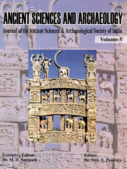 Ancient Sciences and Archaeology- Journal of the Ancient Sciences & Archaeological Society of India Volume- V