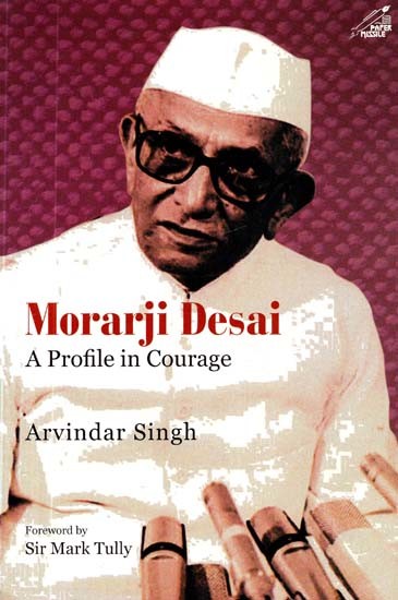 Morajai Desai- A Profile In Courage