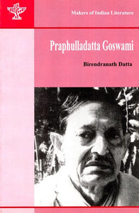 Makers of Indian Literature- Praphulladatta Goswami