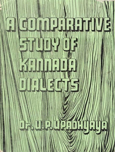 A Comparative Study of Kannada Dialcets- Bellary, Gubarga, Kumta and Nanjangud Dialects (An Old and Rare Book)