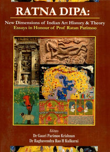 Ratna Dipa- New Dimensions of Indian Art History & Theory (Essays in Honour of Proof Ratan Parimoo)