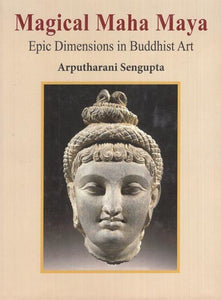 Magical Maha Maya- Epic Dimensions in Buddhist Art