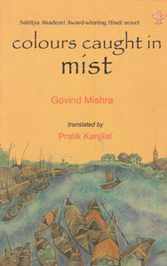 Colours Caught in Mist- A Novel