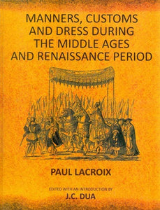 Manners, Customs and Dress During The Middle Ages and Renaissance Period