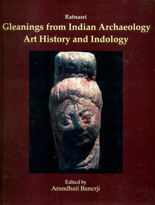 Ratnasri- Gleaning from Indian Archaeology, Art History and Indology (Papers Presented in Memory of Dr. N.R. Banerjee)