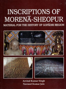 Inscriptions of Morena-Sheopur Material for the History of Gopadri Region