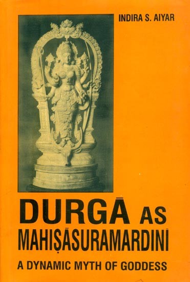 Durga As Mahisasura Mardini- A Dynamic Myth of Goddess (An Old and Rare Book)