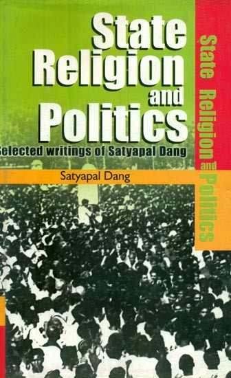 State Religion and Politics- Selected Writings of Satyapal Dang (An Old and Rare Book)