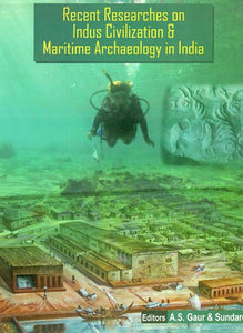 Recent Researches on Indus Civilization & Maritime Archaeology in India