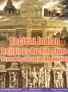 Ancient Indian Religious Architecture Beyond the Sectarian Boundaries