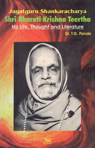 Jagat Guru Shankaracharya- Shri Bharati Krishna Teertha (His Life, Thought and Literature)