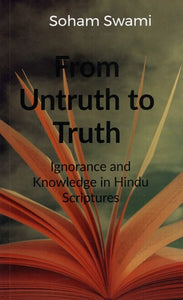 From Untruth to Truth- Ignorance and Knowledge in Hindu Scriptures